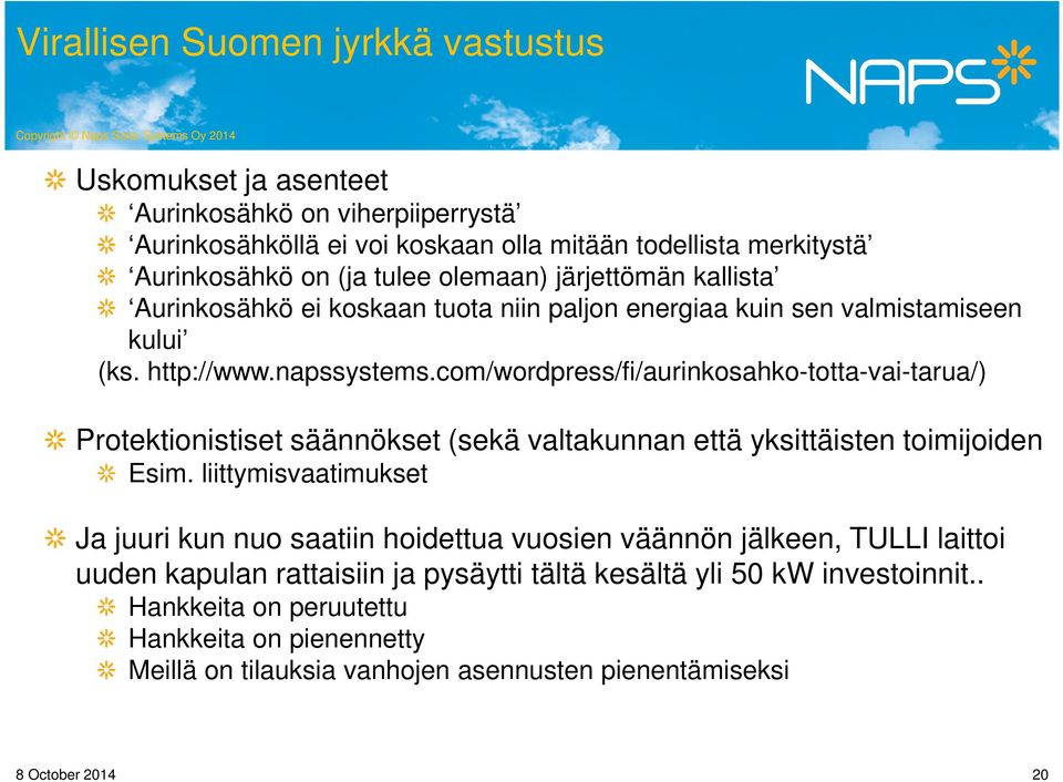 com/wordpress/fi/aurinkosahko-totta-vai-tarua/) Protektionistiset säännökset (sekä valtakunnan että yksittäisten toimijoiden Esim.