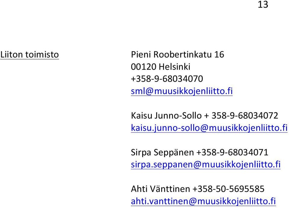 junno- sollo@muusikkojenliitto.fi Sirpa Seppänen +358-9- 68034071 sirpa.