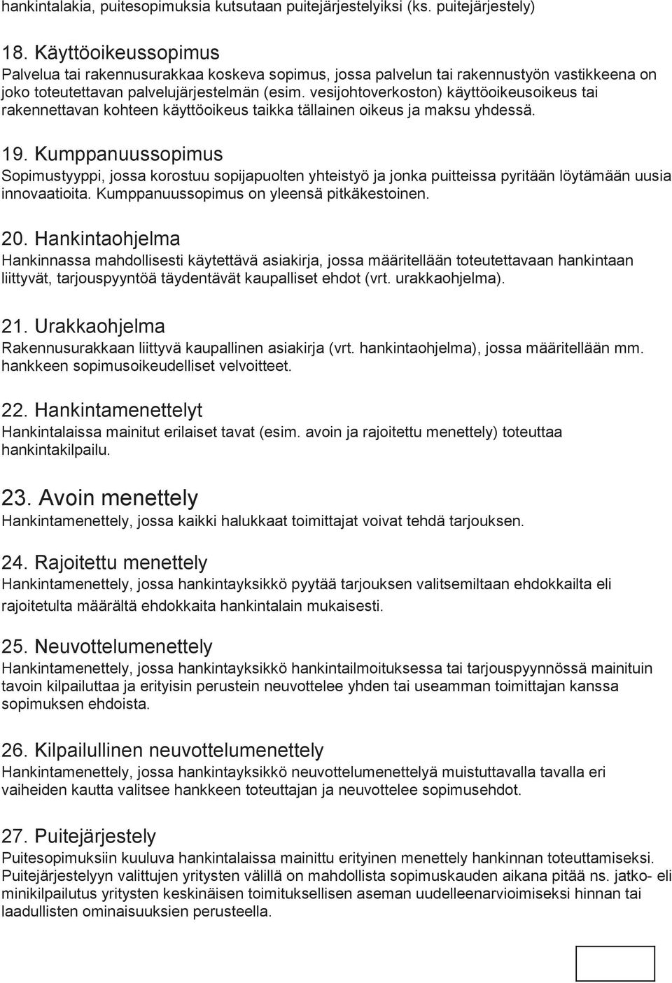 vesijohtoverkoston) käyttöoikeusoikeus tai rakennettavan kohteen käyttöoikeus taikka tällainen oikeus ja maksu yhdessä. 19.