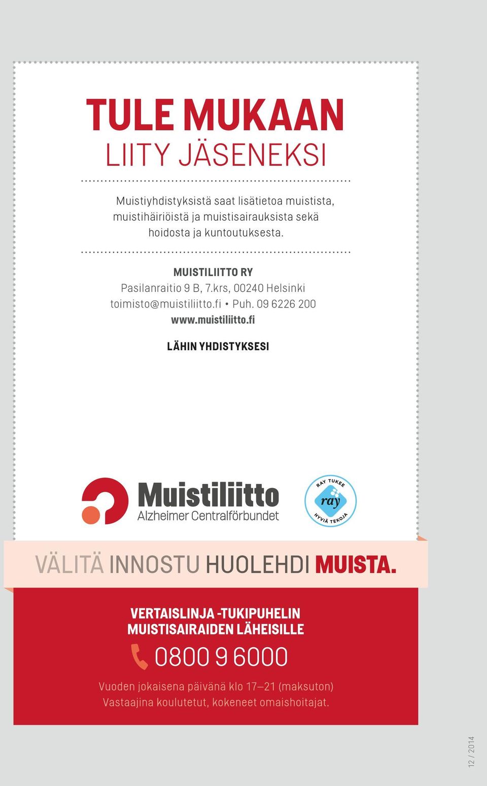 MUISTILiitto ry Pasilanraitio 9 B, 7.krs, 00240 Helsinki toimisto@muistiliitto.