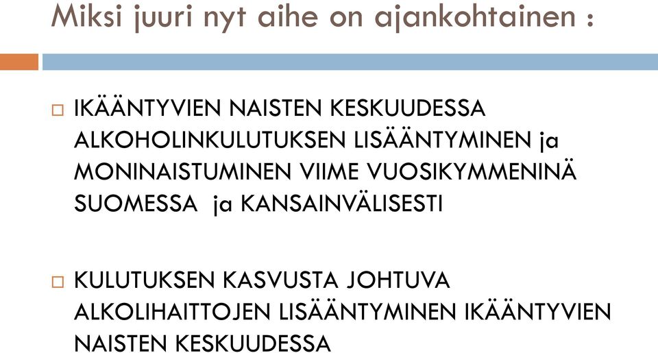 VIIME VUOSIKYMMENINÄ SUOMESSA ja KANSAINVÄLISESTI KULUTUKSEN