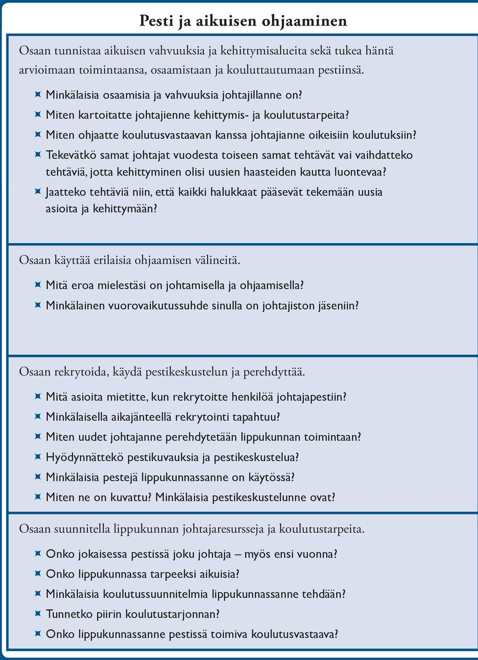 ÙÙTekevätkö samat johtajat vuodesta toiseen samat tehtävät vai vaihdatteko tehtäviä, jotta kehittyminen olisi uusien haasteiden kautta luontevaa?