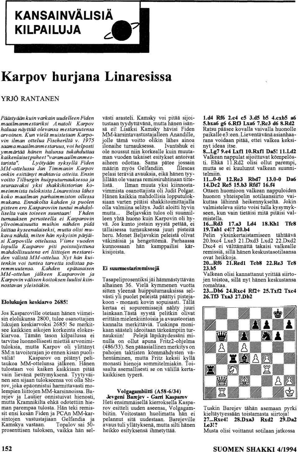 Lyötyään syksyllä Fiden MM -ttelussa Jan Timmanin Karpv nkin esittänyt mahtavia tteita.