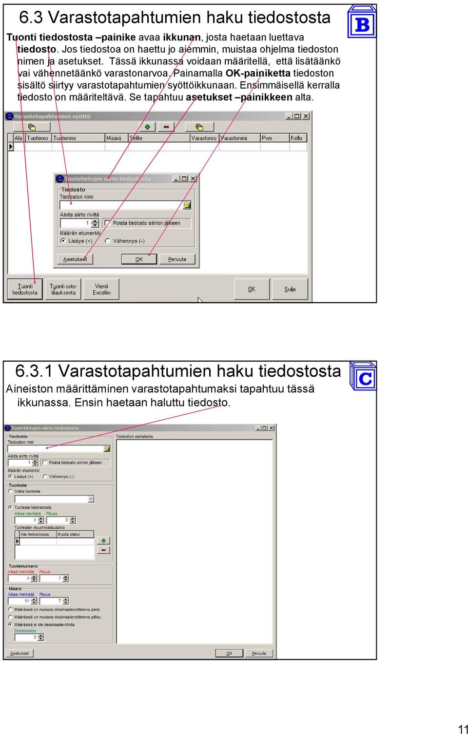 Tässä ikkunassa voidaan määritellä, että lisätäänkö vai vähennetäänkö varastonarvoa.