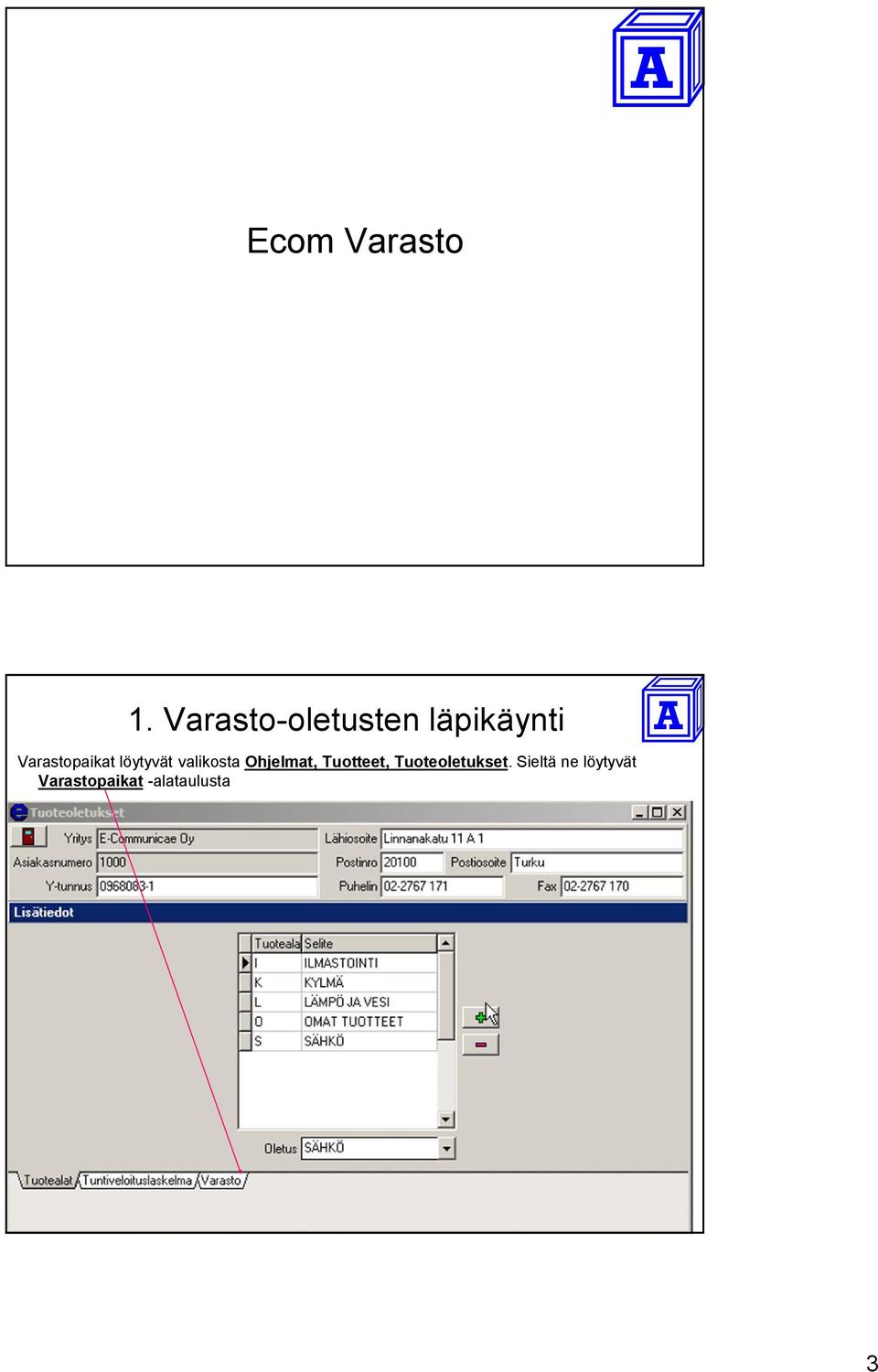 Varastopaikat löytyvät valikosta