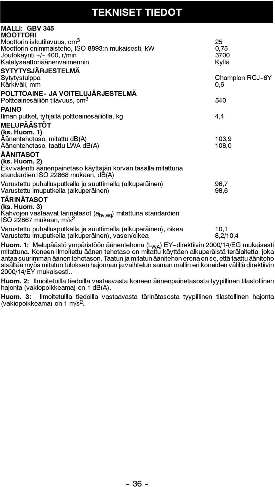 MELUPÄÄSTÖT (ks. Huom.