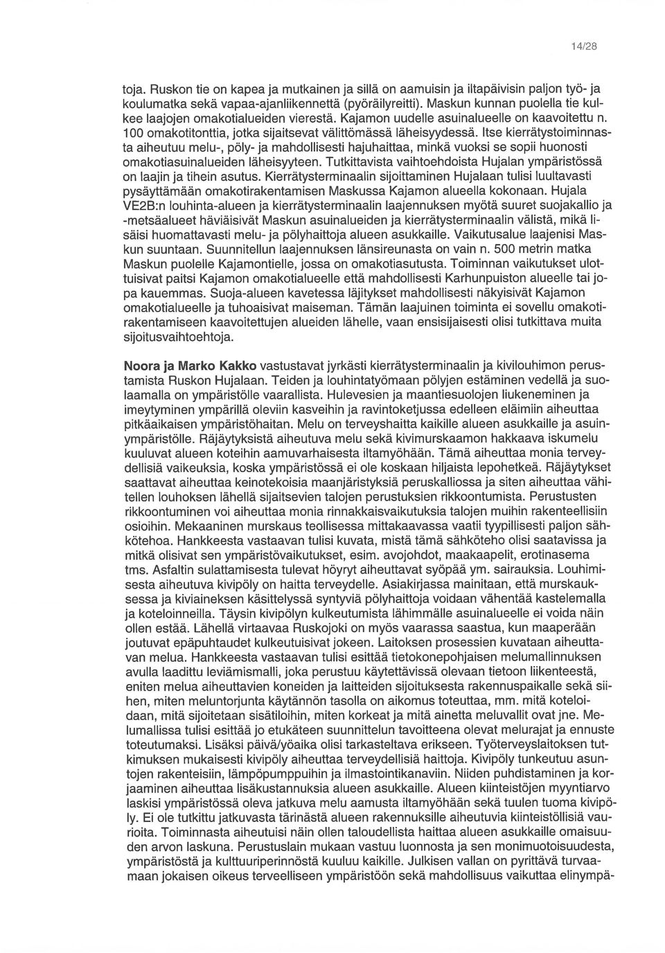 HuaIan ympäri5tö55 omakotia5uinden iähei5yytee Tutkittavista vaihtoehdoista 11 huonosti kee Iaa0 omakot1an vierestä. Kaam0n uudee asuinau on kaavoitettu n. koulumatka sekä vapaaau1ktta (pyöräimeitti).