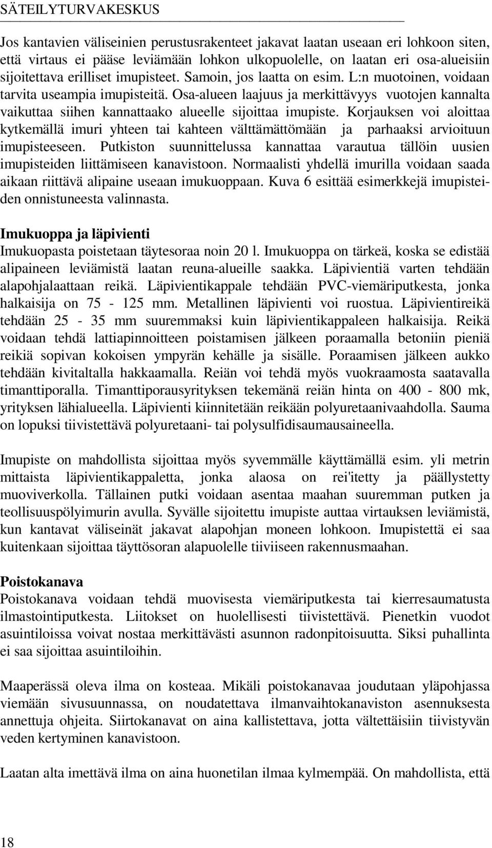 Osa-alueen laajuus ja merkittävyys vuotojen kannalta vaikuttaa siihen kannattaako alueelle sijoittaa imupiste.