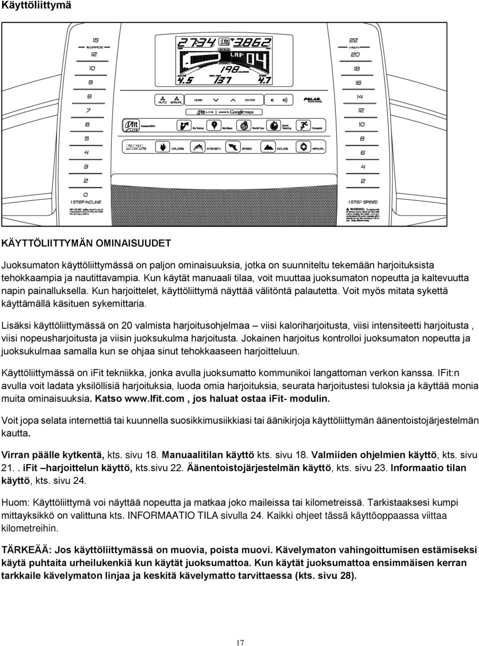 Voit myös mitata sykettä käyttämällä käsituen sykemittaria.