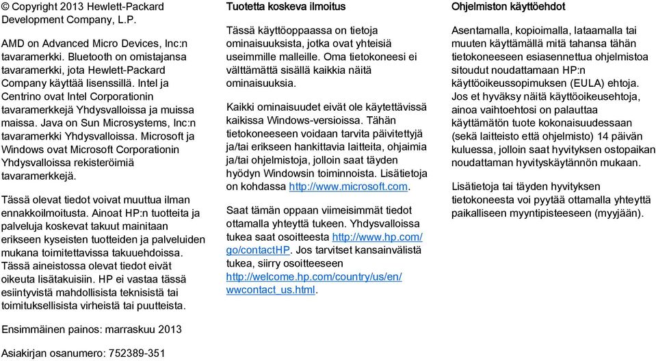 Microsoft ja Windows ovat Microsoft Corporationin Yhdysvalloissa rekisteröimiä tavaramerkkejä. Tässä olevat tiedot voivat muuttua ilman ennakkoilmoitusta.
