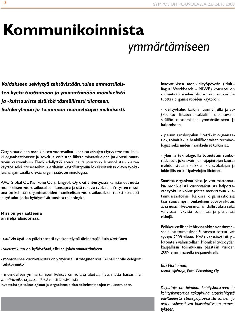 ja toiminnan reunaehtojen mukaisesti.