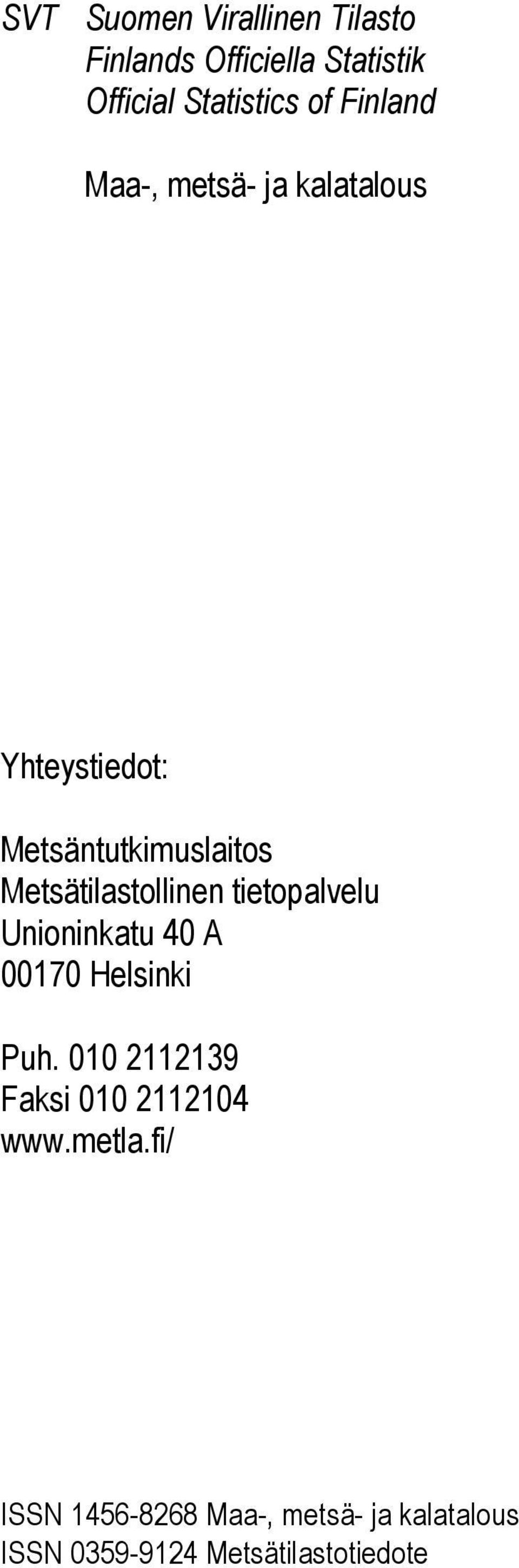 Metsätilastollinen tietopalvelu Unioninkatu 40 A 00170 Helsinki Puh.