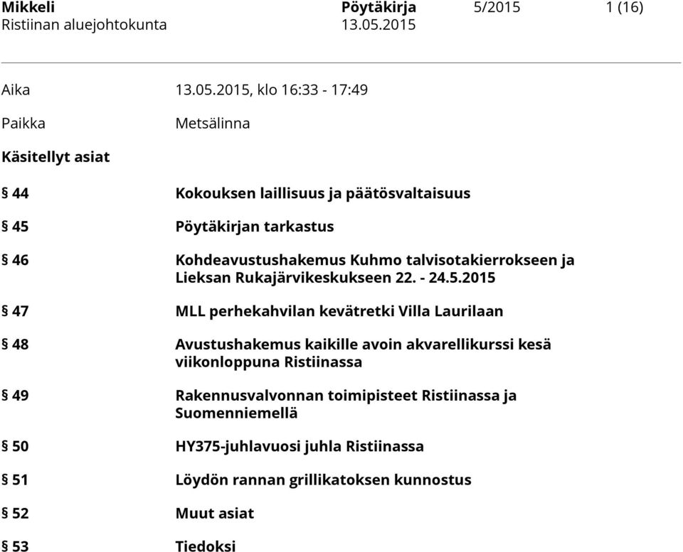 Kohdeavustushakemus Kuhmo talvisotakierrokseen ja Lieksan Rukajärvikeskukseen 22. - 24.5.