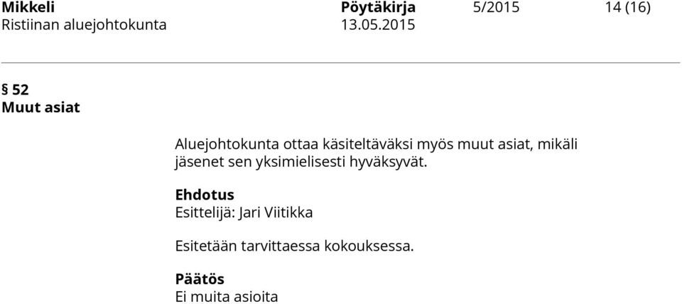 asiat, mikäli jäsenet sen yksimielisesti