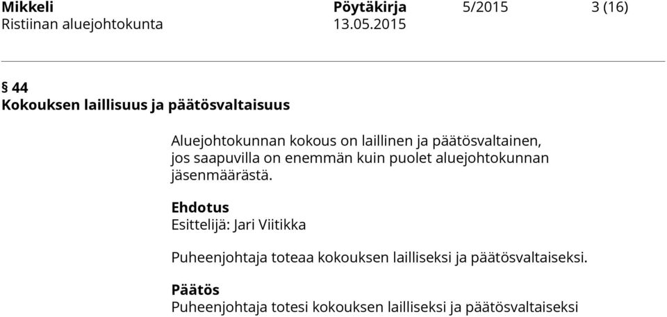 kuin puolet aluejohtokunnan jäsenmäärästä.
