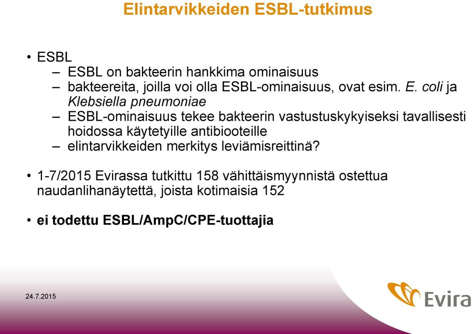 coli ja Klebsiella pneumoniae ESBL-ominaisuus tekee bakteerin vastustuskykyiseksi tavallisesti hoidossa