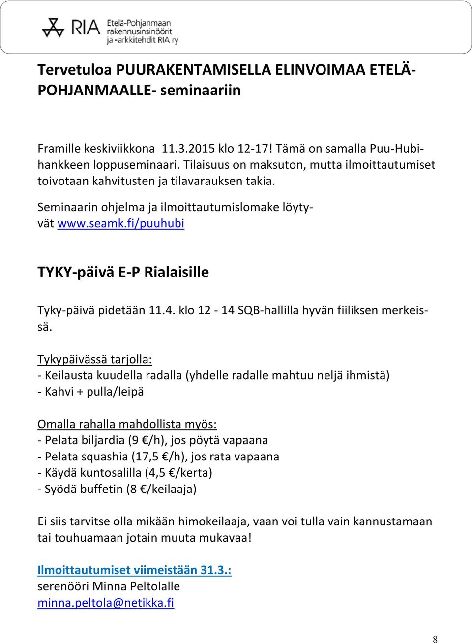 fi/puuhubi TYKY-päivä E-P Rialaisille Tyky-päivä pidetään 11.4. klo 12-14 SQB-hallilla hyvän fiiliksen merkeissä.