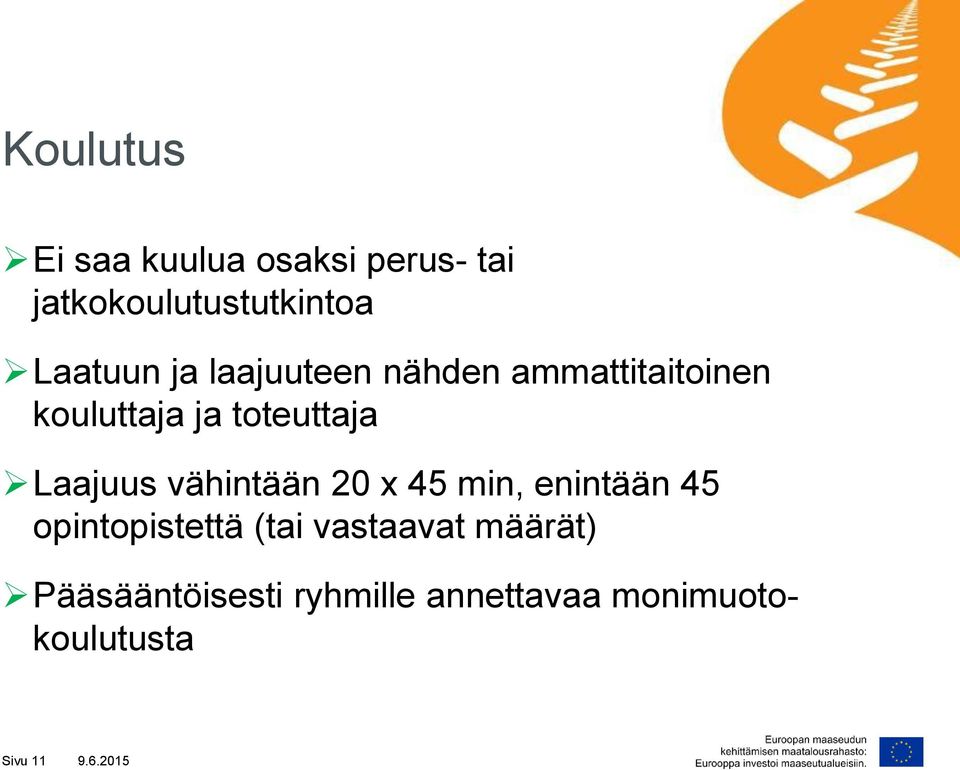 vähintään 20 x 45 min, enintään 45 opintopistettä (tai vastaavat