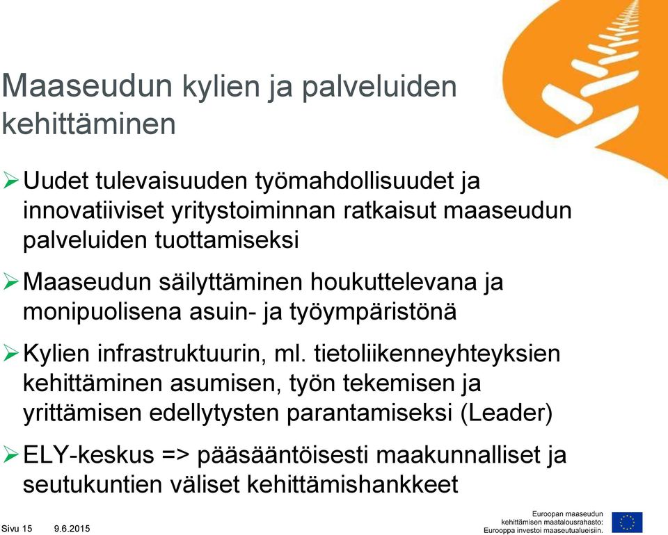 työympäristönä Kylien infrastruktuurin, ml.