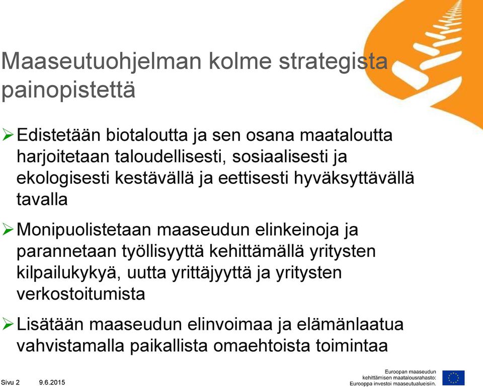 maaseudun elinkeinoja ja parannetaan työllisyyttä kehittämällä yritysten kilpailukykyä, uutta yrittäjyyttä ja