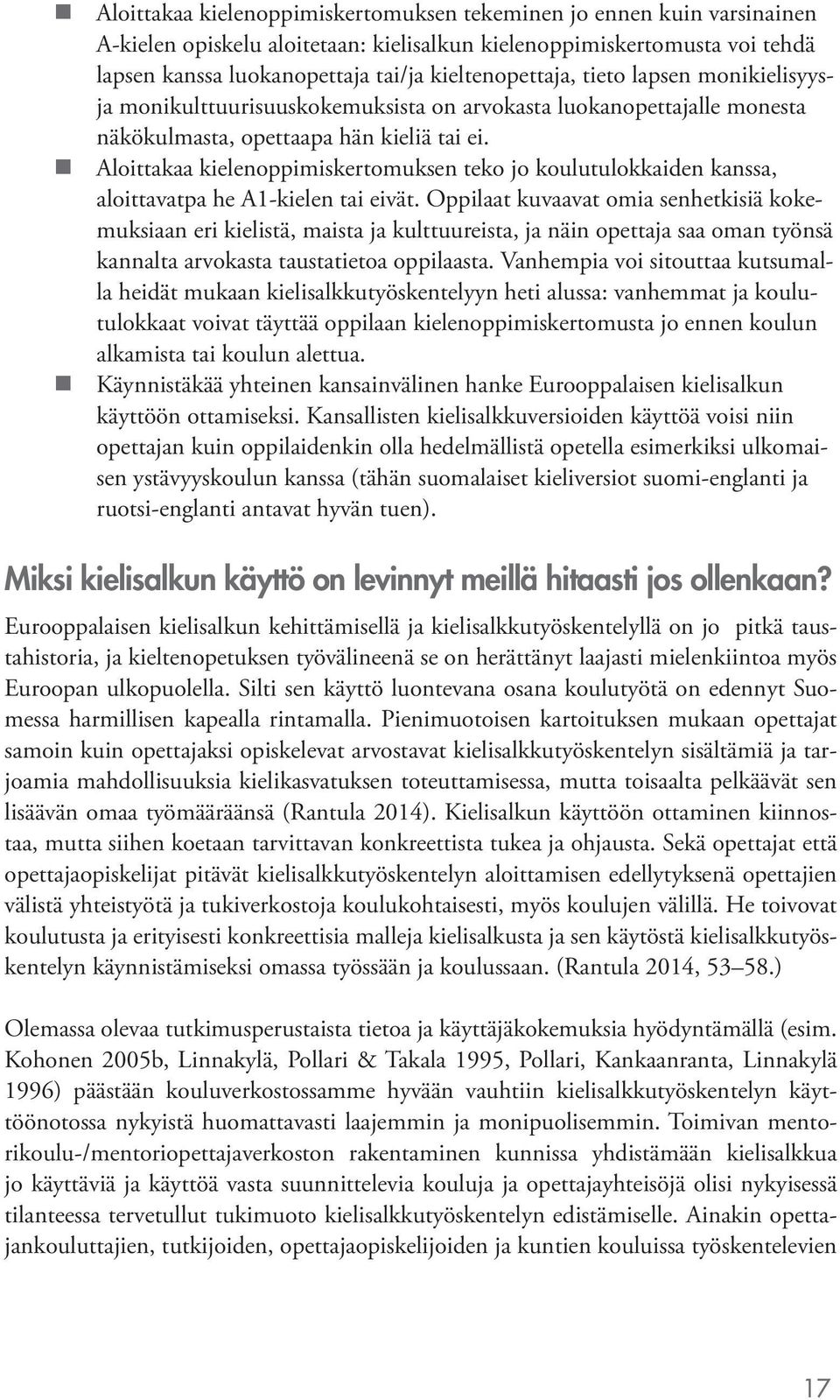 Aloittakaa kielenoppimiskertomuksen teko jo koulutulokkaiden kanssa, aloittavatpa he A1-kielen tai eivät.