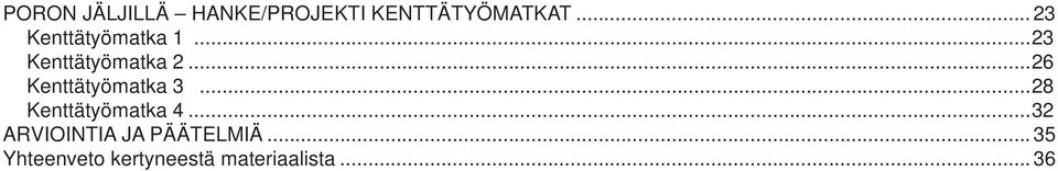 ..26 Kenttätyömatka 3...28 Kenttätyömatka 4.