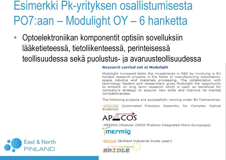 optisiin sovelluksiin lääketieteessä, tietoliikenteessä,