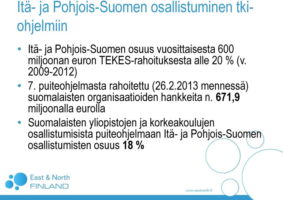 671,9 miljoonalla eurolla Suomalaisten yliopistojen ja korkeakoulujen osallistumisista puiteohjelmaan