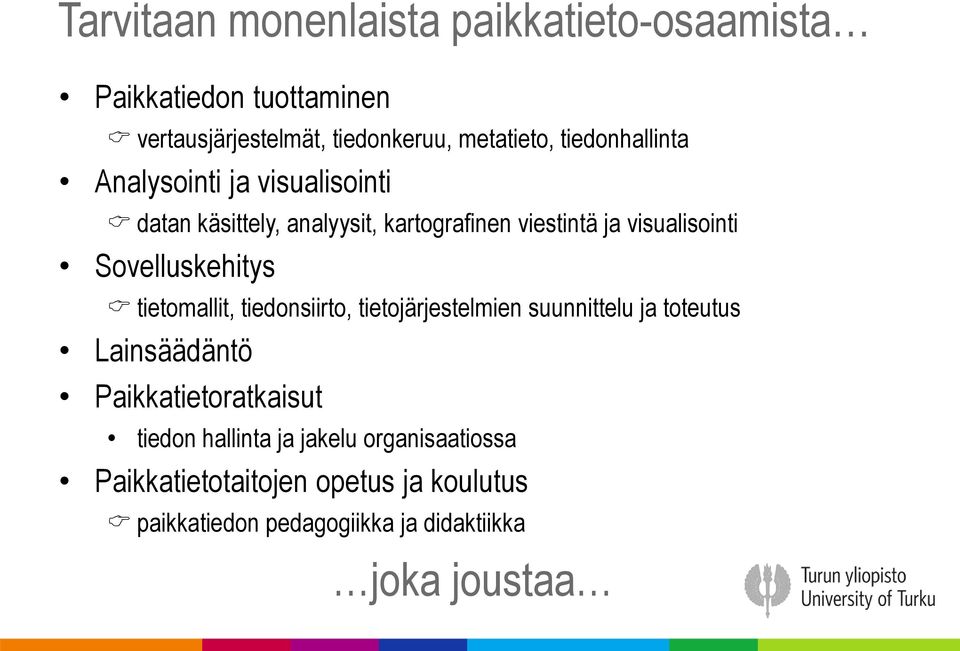 Sovelluskehitys tietomallit, tiedonsiirto, tietojärjestelmien suunnittelu ja toteutus Lainsäädäntö Paikkatietoratkaisut