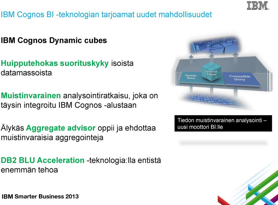 IBM Cognos -alustaan Älykäs Aggregate advisor oppii ja ehdottaa muistinvaraisia aggregointeja Tiedon