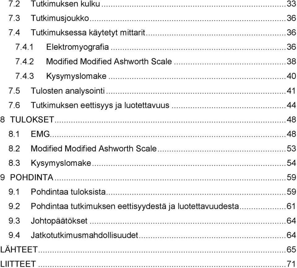 1 EMG... 48 8.2 Modified Modified Ashworth Scale... 53 8.3 Kysymyslomake... 54 9 POHDINTA... 59 9.