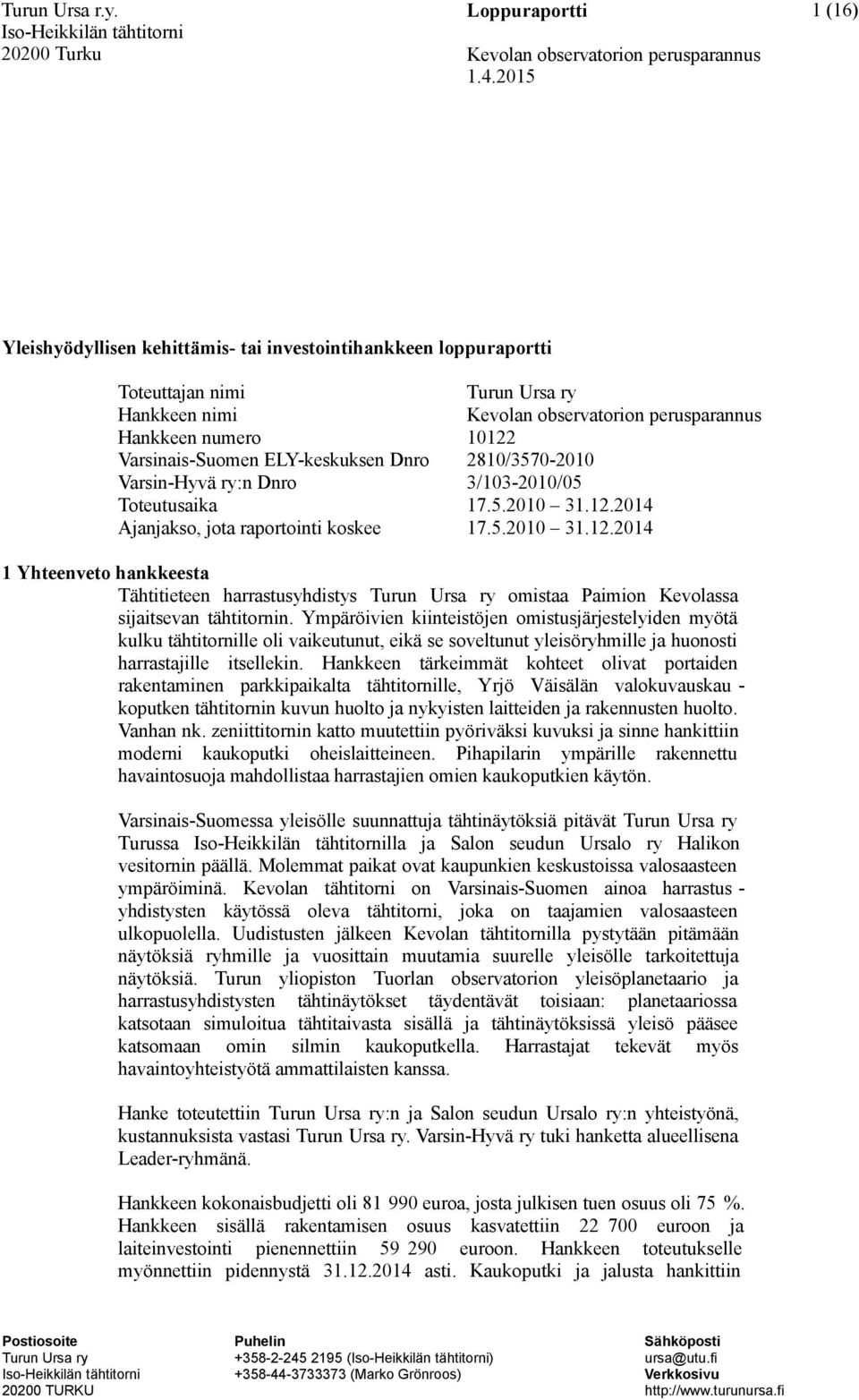 Ympäröivien kiinteistöjen omistusjärjestelyiden myötä kulku tähtitornille oli vaikeutunut, eikä se soveltunut yleisöryhmille ja huonosti harrastajille itsellekin.