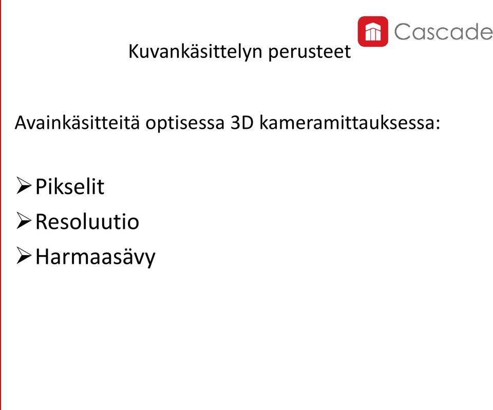 3D kameramittauksessa: