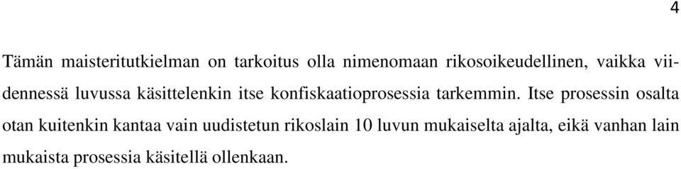 Itse prosessin osalta otan kuitenkin kantaa vain uudistetun rikoslain 10