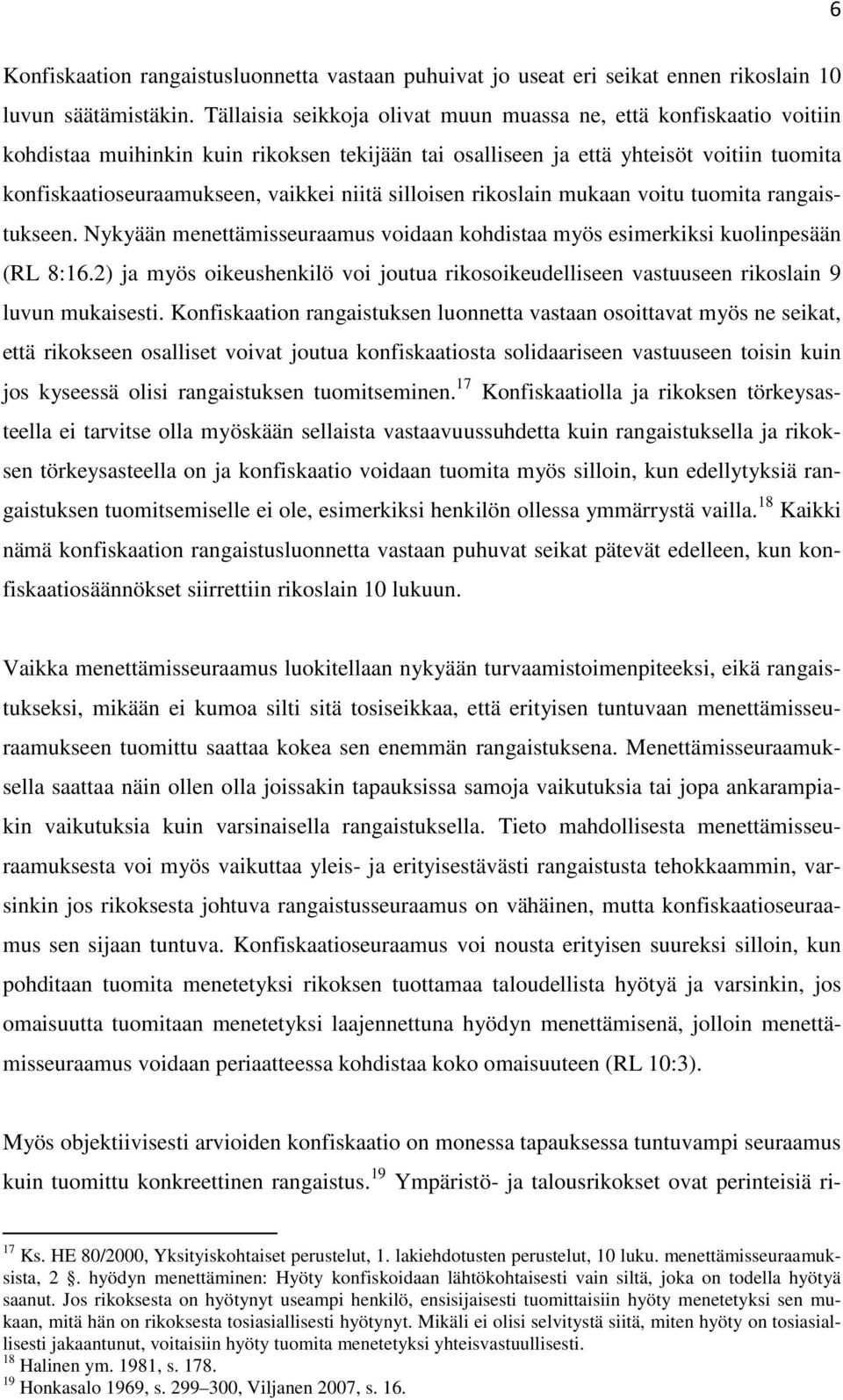 silloisen rikoslain mukaan voitu tuomita rangaistukseen. Nykyään menettämisseuraamus voidaan kohdistaa myös esimerkiksi kuolinpesään (RL 8:16.