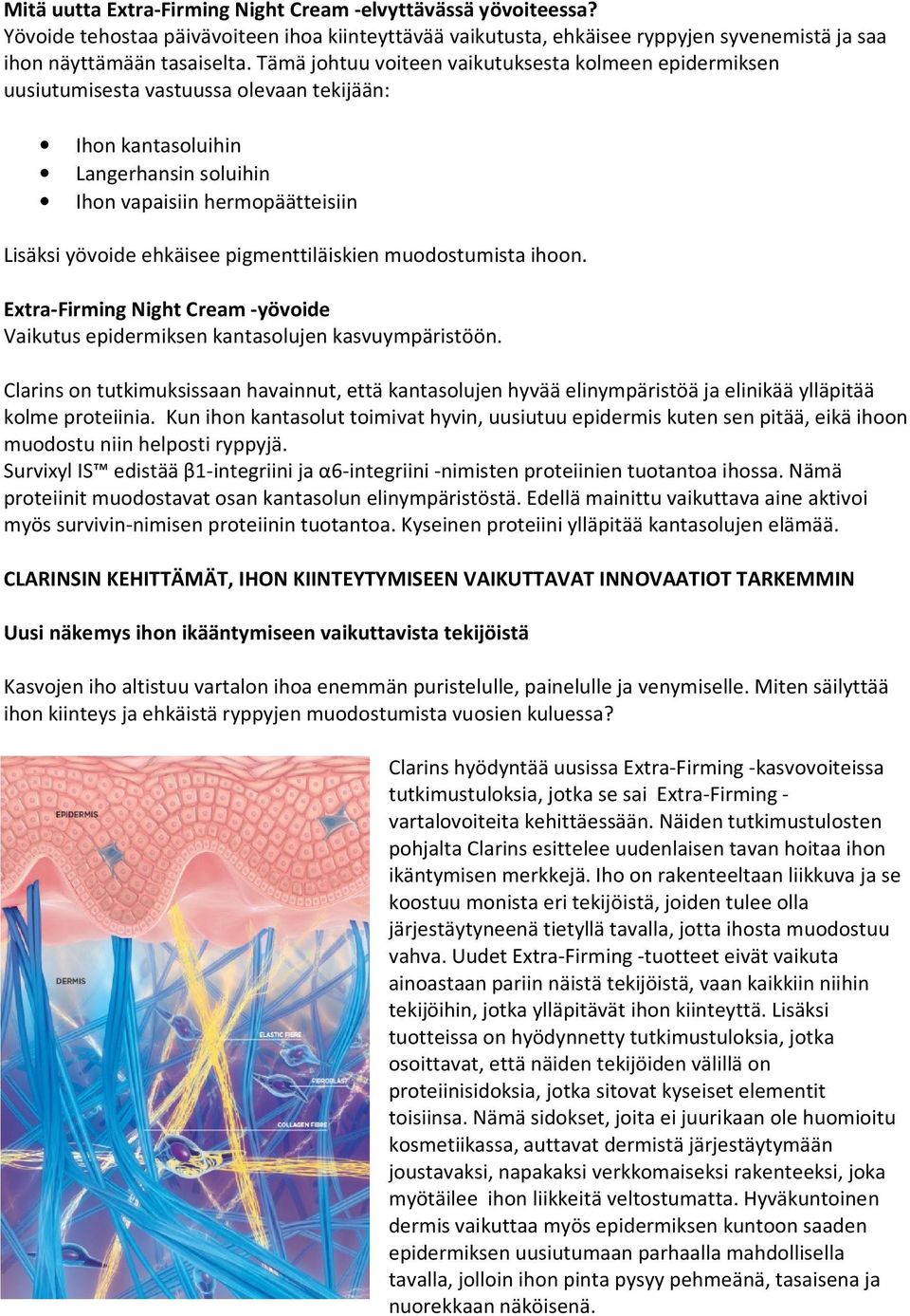 pigmenttiläiskien muodostumista ihoon. Extra-Firming Night Cream -yövoide Vaikutus epidermiksen kantasolujen kasvuympäristöön.