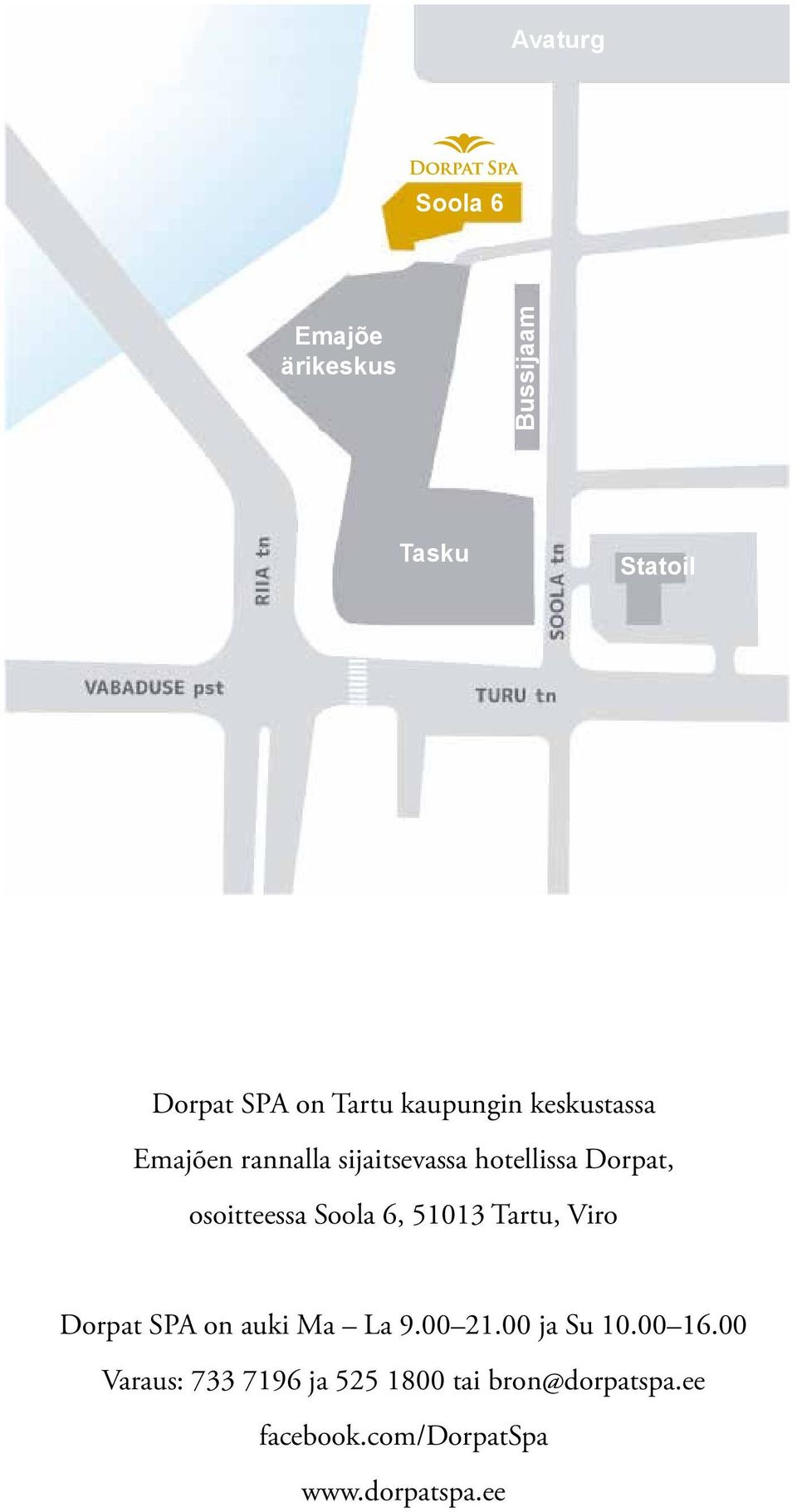 osoitteessa Soola 6, 51013 Tartu, Viro Dorpat SPA on auki Ma La 9.00 21.