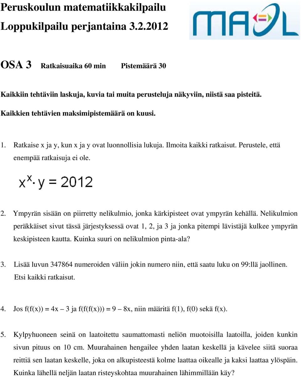 Ympyrän sisään on piirretty nelikulmio, jonka kärkipisteet ovat ympyrän kehällä.