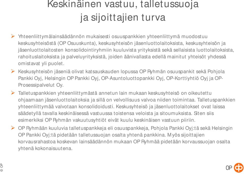 äänivallasta edellä mainitut yhteisöt yhdessä omistavat yli puolet.