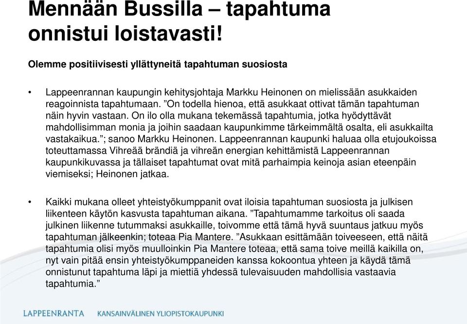 On todella hienoa, että asukkaat ottivat tämän tapahtuman näin hyvin vastaan.