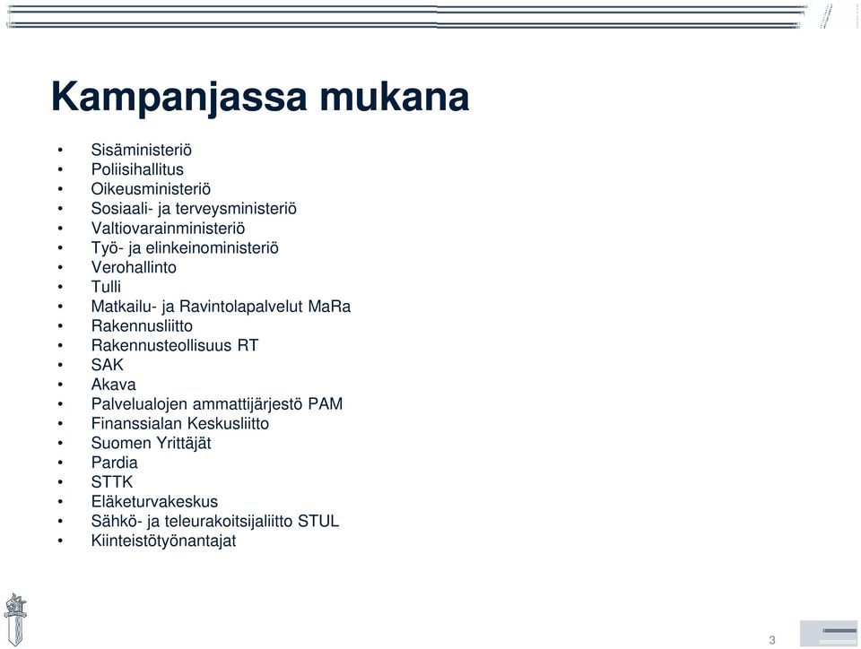 MaRa Rakennusliitto Rakennusteollisuus RT SAK Akava Palvelualojen ammattijärjestö PAM Finanssialan