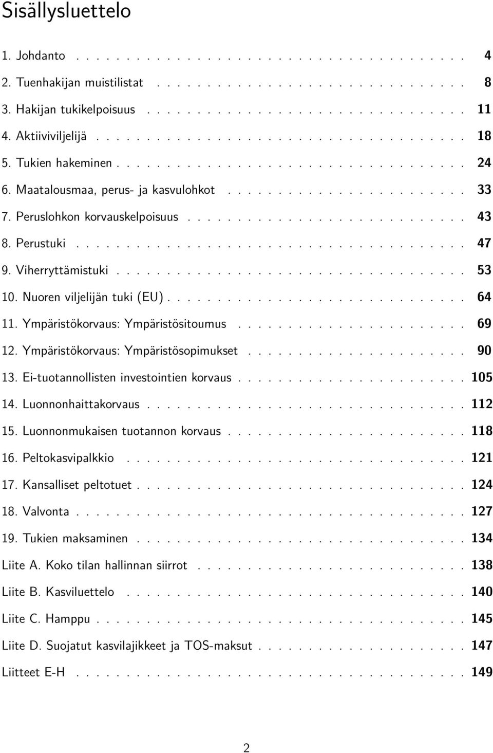 Peruslohkon korvauskelpoisuus............................ 43 8. Perustuki....................................... 47 9. Viherryttämistuki................................... 53 10.