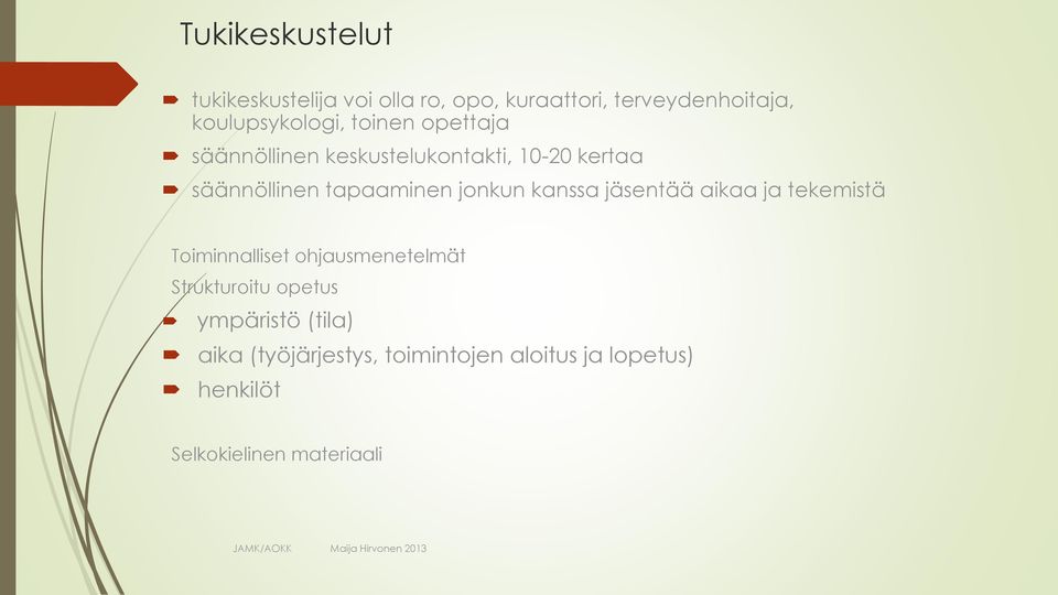 jäsentää aikaa ja tekemistä Toiminnalliset ohjausmenetelmät Strukturoitu opetus ympäristö (tila) aika