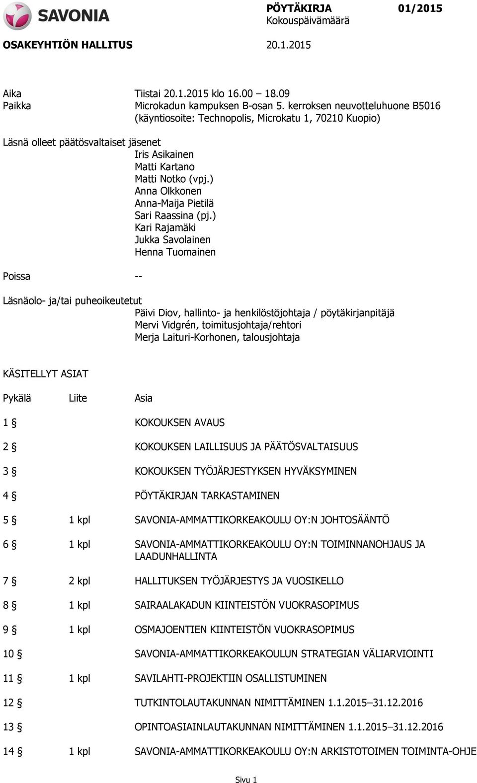 ) Anna Olkkonen Anna-Maija Pietilä Sari Raassina (pj.