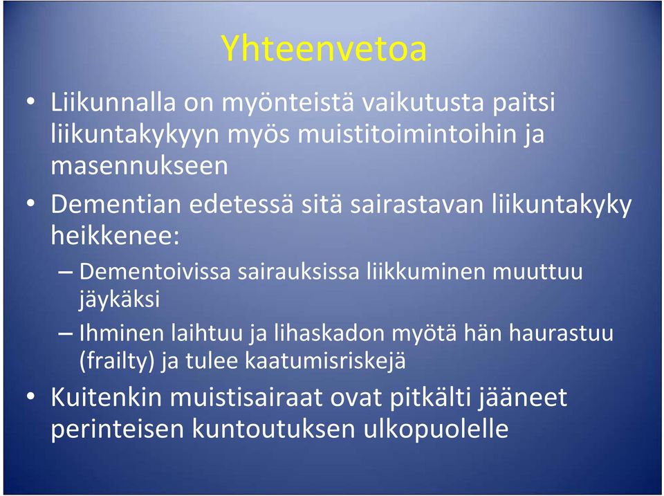 sairauksissa liikkuminen muuttuu jäykäksi Ihminen laihtuu ja lihaskadon myötä hän haurastuu