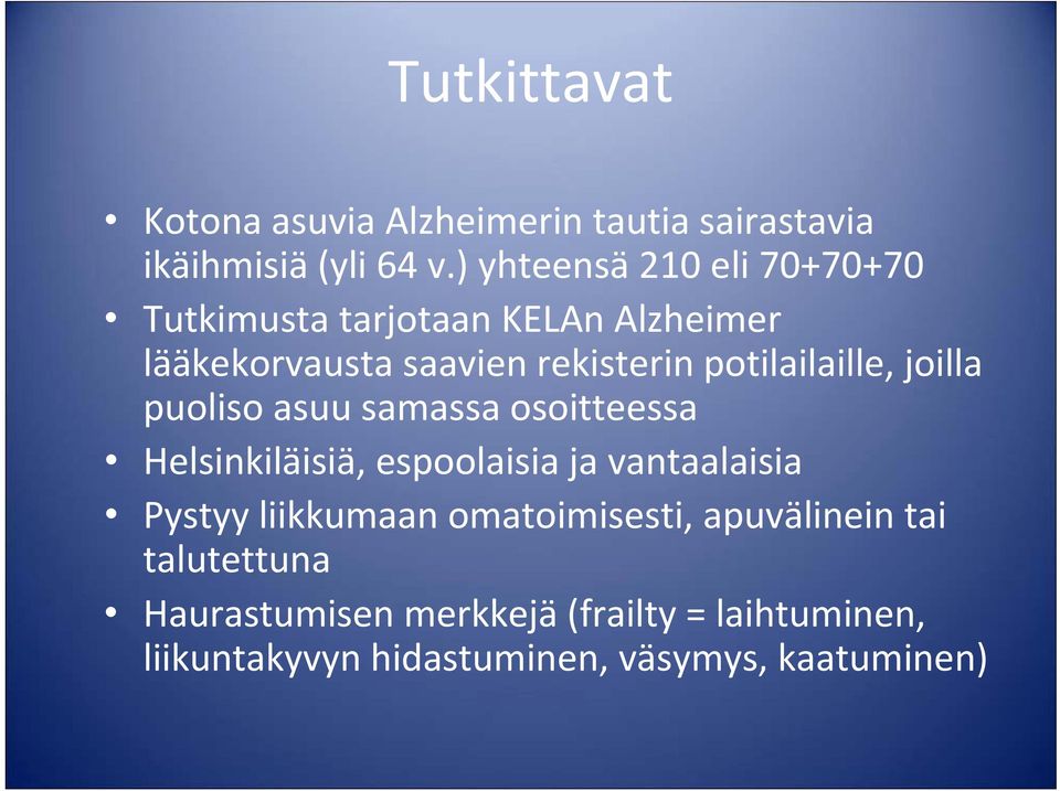 potilailaille, joilla puoliso asuu samassa osoitteessa Helsinkiläisiä, espoolaisia ja vantaalaisia Pystyy