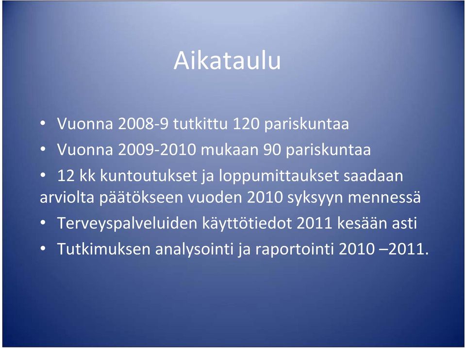 arviolta päätökseen vuoden 2010 syksyyn mennessä Terveyspalveluiden