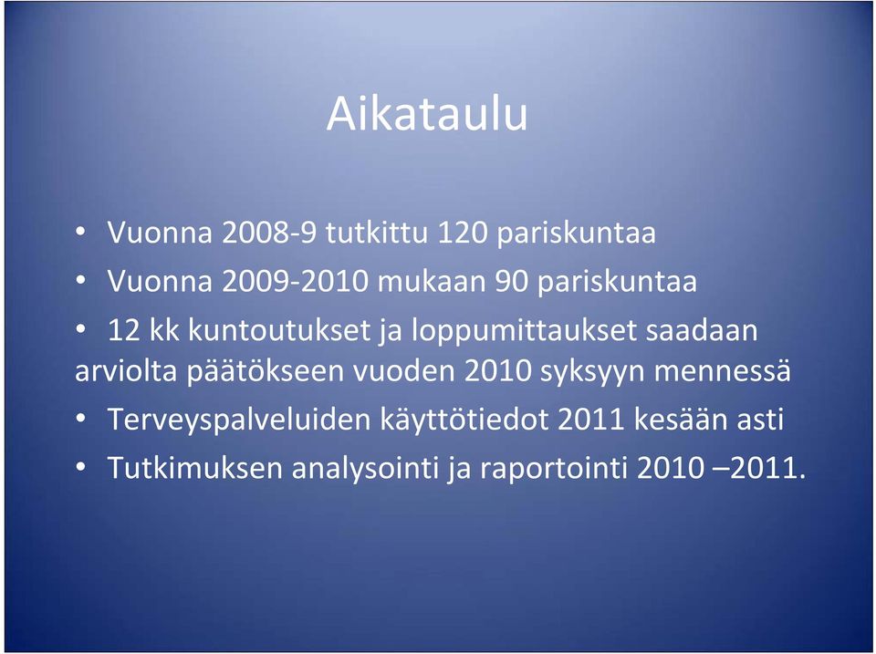 arviolta päätökseen vuoden 2010 syksyyn mennessä Terveyspalveluiden