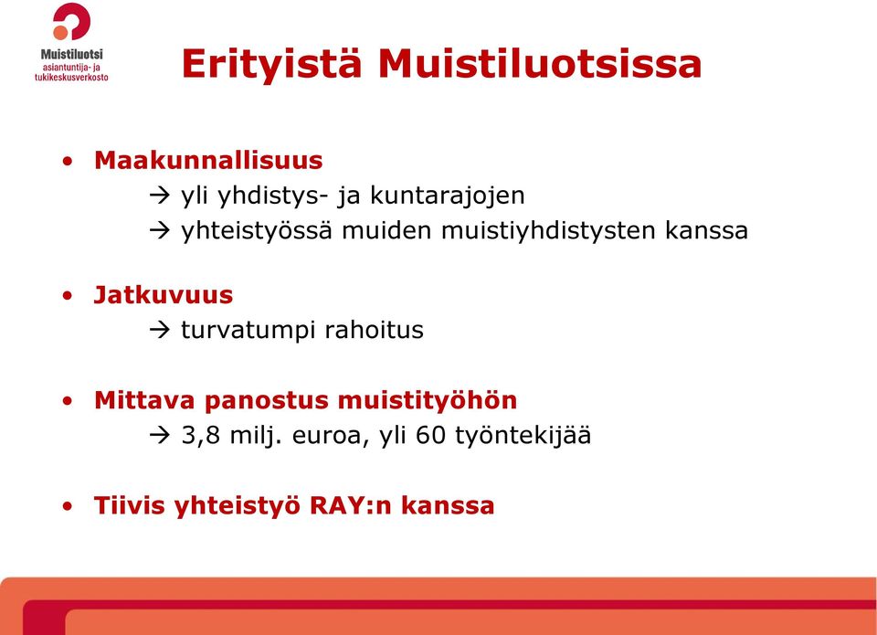 Jatkuvuus turvatumpi rahoitus Mittava panostus muistityöhön