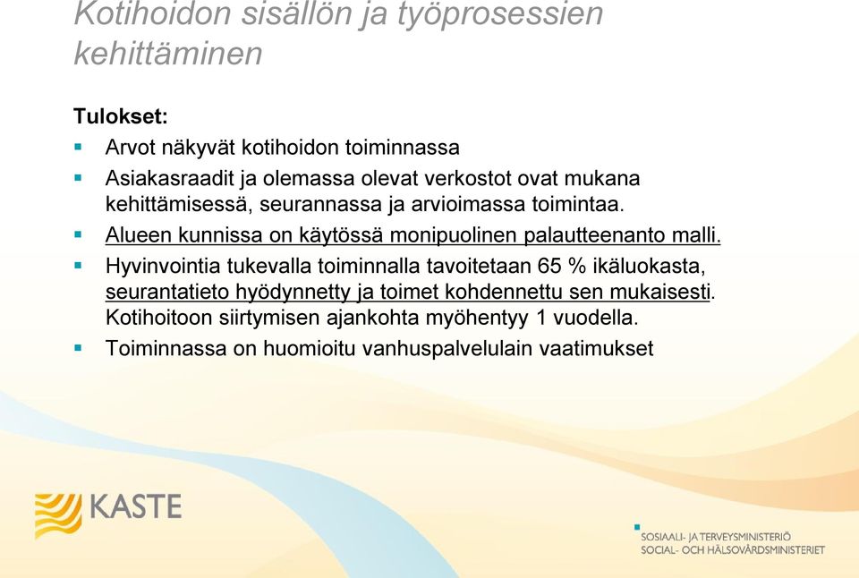 Alueen kunnissa on käytössä monipuolinen palautteenanto malli.